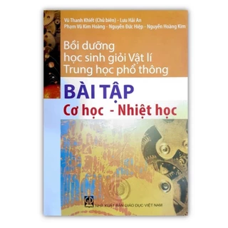 Sách Bồi Dưỡng Học Sinh Giỏi Vật Lí Thpt Bài Tập Cơ Học Nhiệt Học