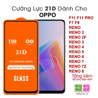 Kính cường lực Full màn 21D Oppo F11 F11 PRO F7 F9 RENO RENO 2 RENO 2F RENO 3 RENO 4 RENO 5 RENO 6 RENO 7 RENO 7Z RENO 8