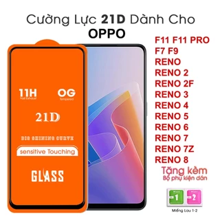 Kính cường lực Full màn 21D Oppo F11 F11 PRO F7 F9 RENO RENO 2 RENO 2F RENO 3 RENO 4 RENO 5 RENO 6 RENO 7 RENO 7Z RENO 8