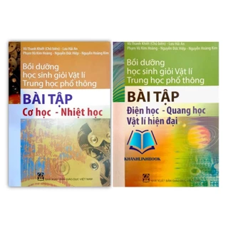 Sách Combo Bồi Dưỡng Học Sinh Giỏi Vật Lí Thpt Bài Tập Cơ Học Nhiệt Học + Điện học quang học vật lí hiện đại