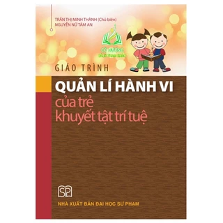 Sách - Giáo trình Quản lí hành vi của trẻ khuyết tật trí tuệ - NXB Đại học Sư phạm (SP)