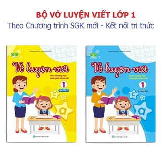 Sách - Vở luyện viết lớp 1 theo chương trình sách giáo khoa mới Kết nối tri thức (2 quyển)