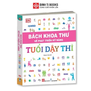 Sách - Bách Khoa Thư Về Phát Triển Kỹ Năng - Tuổi Dậy Thì - DK - Đinh Tị Books