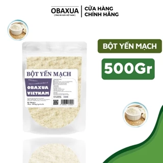 Bột yến mạch [ 500Gr ] nguyên chất xay mịn Obaxua - Đắp mặt nạ dưỡng trắng da, chống nám, giảm thâm mụn