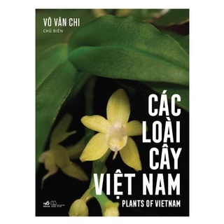 Sách - Các loài cây Việt Nam (Võ Văn Chi) (Bìa cứng) - Nhã Nam