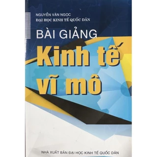 Sách - Bài Giảng Kinh Tế Vĩ Mô - Nguyễn Văn Ngọc - Minh Đức