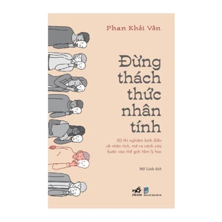 Sách Nhã Nam - Đừng thách thức nhân tính (Phan Khải Văn)