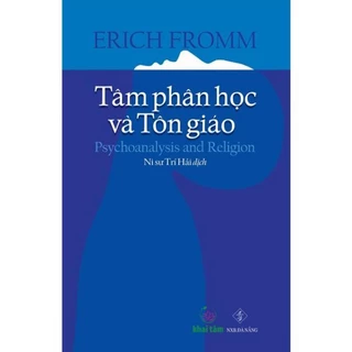 Sách - Tâm Phân Học Và Tôn Giáo - Erich Fromm - Khai Tâm
