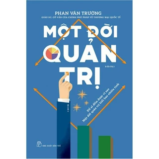 Sách - Một Đời Quản Trị ( Tái Bản )