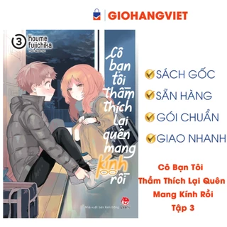 Truyện tranh Cô Bạn Tôi Thầm Thích Lại Quên Mang Kính Rồi Tập 3