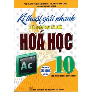 Sách - Kỹ Thuật Giải Nhanh Bài Toán Hay Và Khó Hoá Học 10 ( HA)