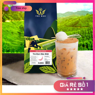 (Sỉ lẻ) Trà Đen Đặc Biệt WAO (0,5Kg) pha trà sữa Đài Loan cực thơm [chiết bao]