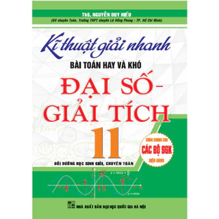 sách - Kĩ thuật giải nhanh bài toán hay và khó đại số giải tích 11, chuyên toán ( các bộ sgk hiện hành) HA