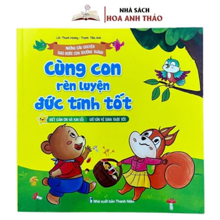 Sách - Cùng Con Rèn Luyện Đức Tính Tốt Những Câu Chuyện Theo Bước Con Trưởng Thành