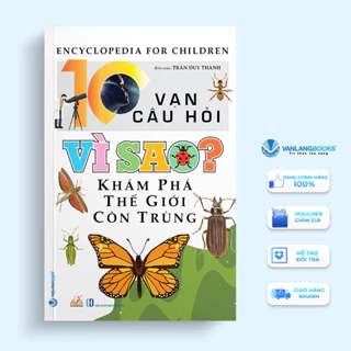 Sách 10 Vạn Câu Hỏi Vì Sao - Khám Phá Thế Giới Côn Trùng - Văn Lang