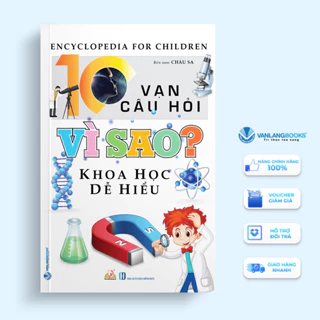 Sách 10 Vạn Câu Hỏi Vì Sao - Khoa Học Dễ Hiểu - Văn Lang