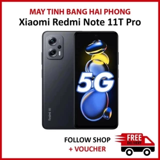 Điện thoại Xiaomi Redmi Note 11T Pro Fullbox, RAM 8/128GB chip Dimensity 8100, tặng kèm sạc nhanh 67W