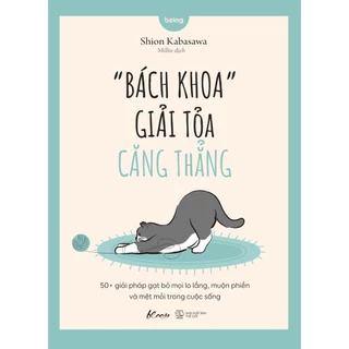 Sách - Bách Khoa Giải Tỏa Căng Thẳng - 50+ Giải Pháp Bỏ Mọi Lo Lắng, Muộn Phiền Và Mệt Mỏi Trong Cuộc Sống - AZVietNam