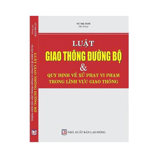 Luật Giao Thông Đường Bộ & Quy Định Về Xử Phạt Vi Phạm Trong Lĩnh Vực Giao Thông