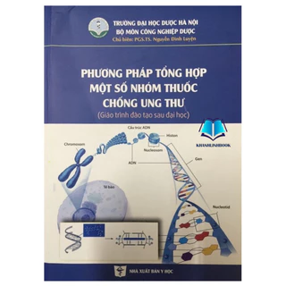 Sách - Phương pháp tổng hợp một số nhóm thuốc chống ung thư (Y)