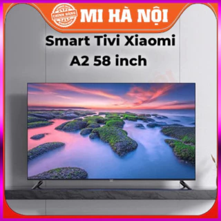 Smart Tivi Xiaomi A2 32 inch / 43 inch FHD / 58 inch- Bản quốc tế- Bảo hành 24 tháng - lễ hội sale