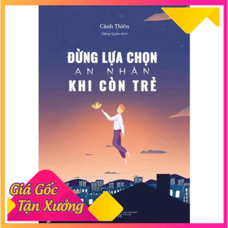 [mới 100%]📖 GIẢM 50% - Đừng lựa chọn an nhàn khi còn trẻ sale khủng 4.4