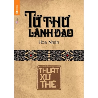 Sách - Tứ Thư Lãnh Đạo - Thuật Xử Thế - Thái Hà Books - Bản Quyền