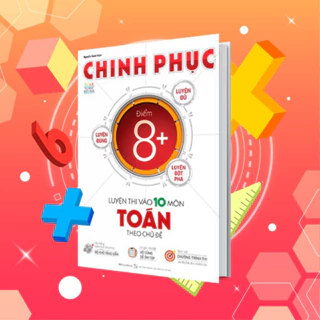 Sách Chinh phục luyện thi vào 10 môn Toán theo chủ đề - MGB