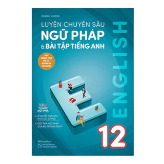 Luyện chuyên sâu ngữ pháp và bài tập tiếng Anh 12 - MGB