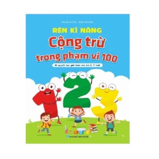 Sách - Rèn Kỹ Năng Cộng Trừ Trong Phạm Vi 100 - Bí quyết học giỏi cho trẻ 6-7 tuổi