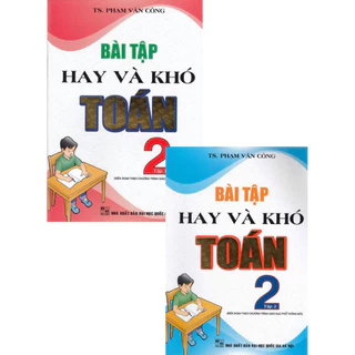 Sách tổng hợp - Bài tập hay và khó toán 2 tập 1 + 2 (theo chương trình giáo dục phổ thông mới) (HA)