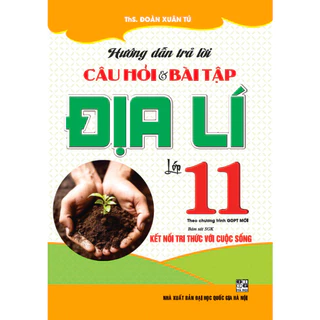 SÁCH - Hướng dẫn trả lời câu hỏi & bài tập địa lí lớp 11 (bám sát sgk kết nối tri thức với cuộc sống) HA