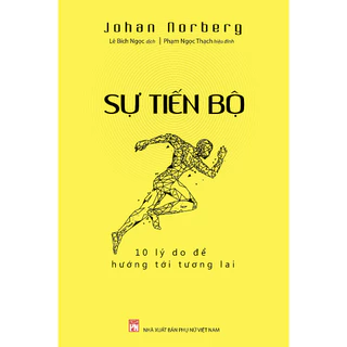 Sách - Sự Tiến Bộ - 10 Lý Do Để Hướng Tới Tương Lai - NXB Phụ Nữ