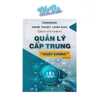 Nghệ Thuật Lãnh Đạo Cách Trở Thành Quản Lý Cấp Trung Xuất Chúng