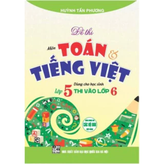 Sách Bổ Trợ - Đề Thi Môn Toán Và Tiếng Việt Vào Lớp 6 - HA2