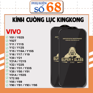 Cường lực KINGKONG KK ViVo Y01 Y02T Y100 Y03 Y11 Y11s Y12 Y12s Y15 Y15s Y15a Y16 Y17S Y19 Y20 Y21 Y21s Y30 Y35 Y51 Y51A