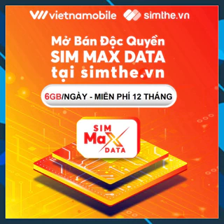 [Miễn Phí 1 Năm] Sim 4G Vietnamobile Data 6GB/Ngày - 180GB/Tháng. Hàng Độc Quyền VIETNAMOBILE - SIMTHE.VN - hàng chính h