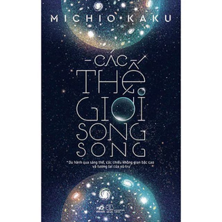 Sách - Các thế giới song song (Michio Kaku) (Nhã Nam) - NNB