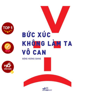 Sách - Bức Xúc Không Làm Ta Vô Can (Đặng Hoàng Giang) - NNB