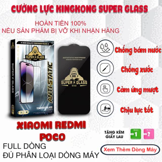 Kính cường lực King Kong Glass XIAOMI REDMI / POCO đủ mã C40 10C 9A X3 K20 K30 K40 MI 11T NOTE 8 9 10 11 12