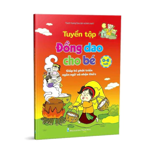 Sách - Tuyển Tập Đồng Dao Cho bé - Giú bé phát triển ngôn ngữ và nhận thức từ 0 - 6 tuổi (1 cuốn)