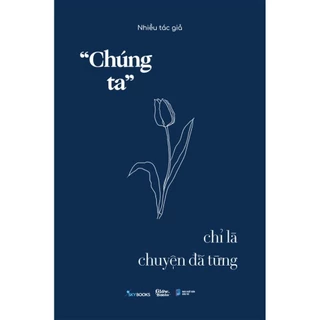 Sách -  “Chúng Ta” Chỉ Là Chuyện Đã Từng - AZVietNam