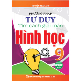 Sách - Phương pháp tư duy tìm cách giải toán hình học 9 (dùng chung các bộ sgk hiện hành) + ha