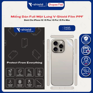 Miếng Dán Full Mặt Lưng V-Shield Film Ppf Cao Cấp Dành Cho Iphone 15/ 15 Plus/ 15 Pro/ 15 Pro Max