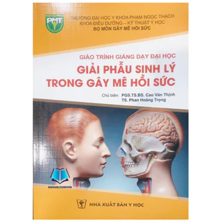 Sách - giáo trình giảng dạy đại học giải phẫu sinh lý trong gây mê hồi sức (Y HCM)