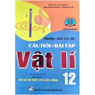 Sách - Hướng dẫn trả lời câu hỏi & bài tập vật lí 12 (bám sát sgk kết nối tri thức với cuộc sống) (HA)