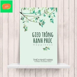 Sách - Gieo Trồng Hạnh Phúc - Thích Nhất Hạnh