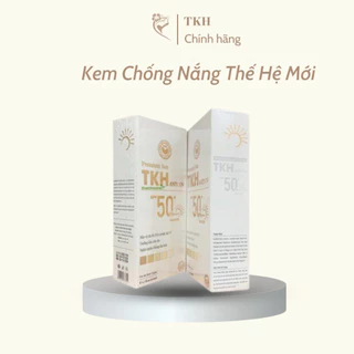 Kem Chống Nắng TKH Mới – Premium Sun TKH Anti UV++++ Bảo Vệ Da, Làm Mờ Thâm Nám Sạm Da (Mỹ Phẩm TKH)