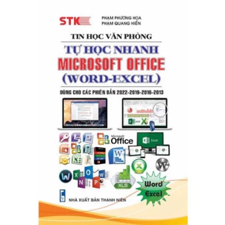 Sách - Tin Học Văn Phòng - Tự Học Nhanh Microsoft Office Word - Excel (Dùng Cho Các Phiên Bản 2022 - 2019 - 2016 - 2013)