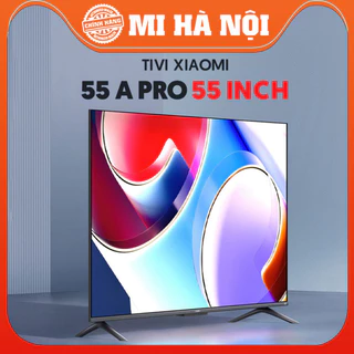 Smart Tivi Xiaomi A Pro 43 / 55/ 65 / 75 Inch Tần số 120Hz, màn hình 4K- Bản nội địa